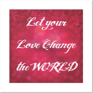 Let your Love Change the World Posters and Art